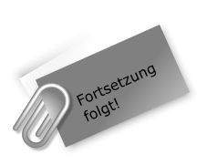 Fortsetzung folgt!